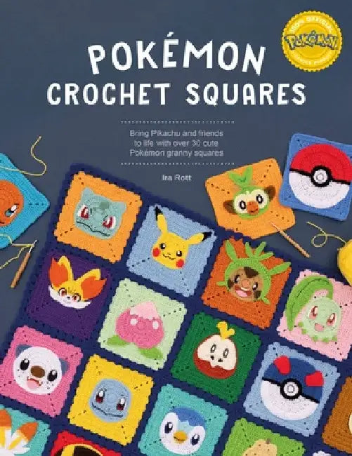 Pokémon Crochet Squares: Bring Pikachu and Friends to Life with Over 30 Cute Pokémon Granny Squares by Rott, Ira