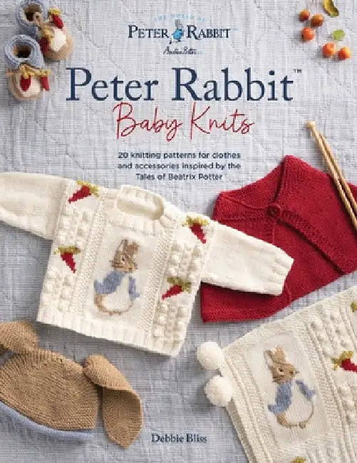 Peter Rabbit(tm) Baby Knits: 20 Knitting Patterns for Clothes and Accessories Inspired by the Tales of Beatrix Potter by Debbie Bliss