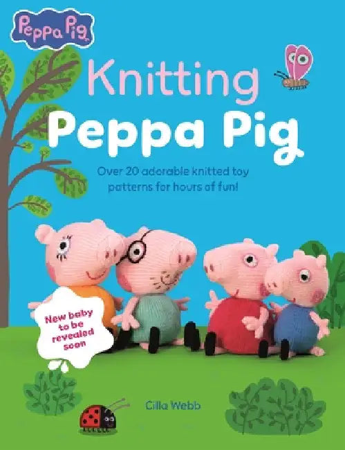 Knitting Peppa Pig: Over 20 Adorable Knitted Toy Patterns for Hours of Fun! by Cilla Webb