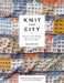 Knit the City Building Blocks: Mix and Match Knitting Charts for Iconic City Buildings by Jake Henzler