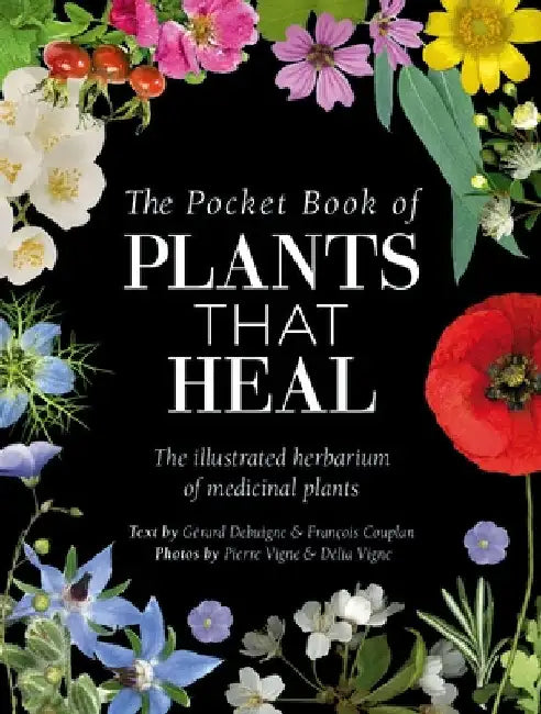 The Pocket Book of Plants That Heal: The Illustrated Herbarium of Medicinal Plants by FranÃ§ois Couplan