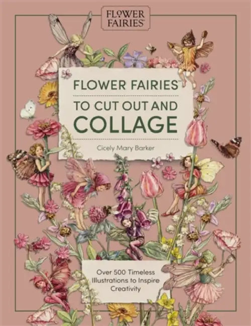 Flower Fairies to Cut Out and Collage: Over 500 Timeless Illustrations to Inspire Creativity by Publishing