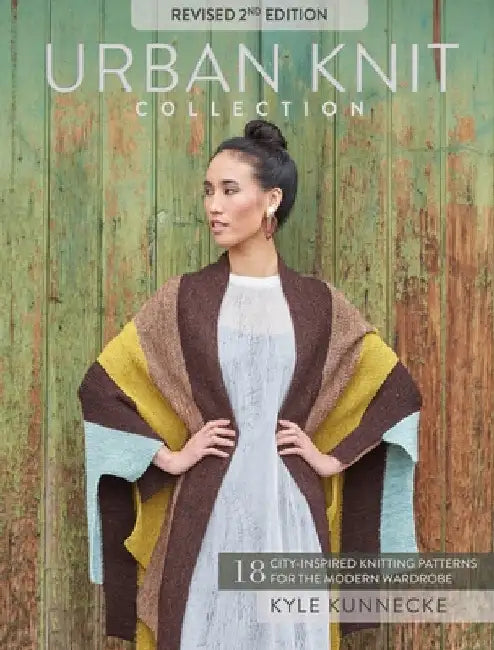 Urban Knit Collection: Revised 2nd Edition: 18 City-Inspired Knitting Patterns for the Modern Wardrobe by Kunnecke, Kyle