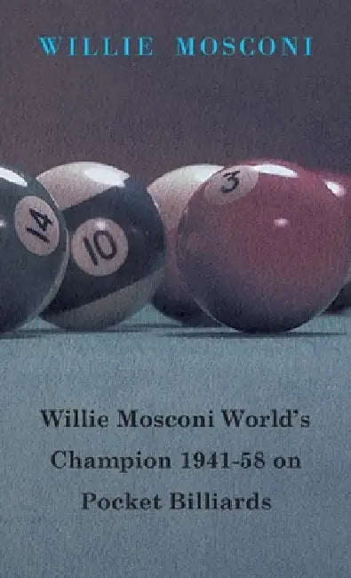 Willie Mosconi World's Champion 1941-58 on Pocket Billiards by Willie Mosconi