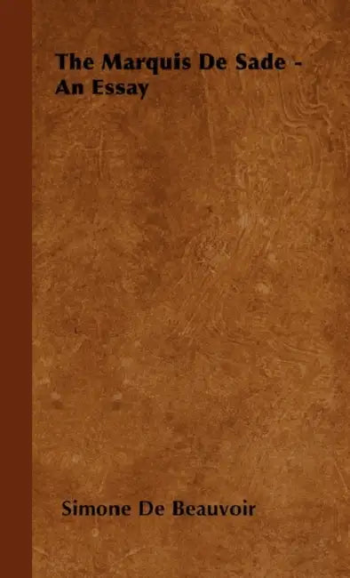 The Marquis De Sade - An Essay by Simone De Beauvoir