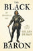 The Black Baron - The Strange Life of Gilles De Rais by Tennille Dix