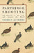 Partridge Shooting and Driving in the U.K. and Around the World by Various