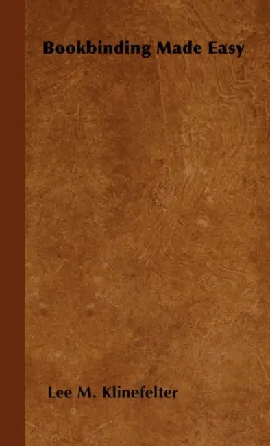 Bookbinding Made Easy by Lee M. Klinefelter