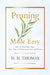 Pruning Made Easy - How to Prune Rose Trees, Fruit Trees and Ornamental Trees and Shrubs by H. H. Thomas