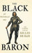 The Black Baron - The Strange Life of Gilles De Rais by Tennille Dix