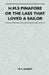 H.M.S Pinafore or the Lass That Loved a Sailor by William Schwenck Gilbert