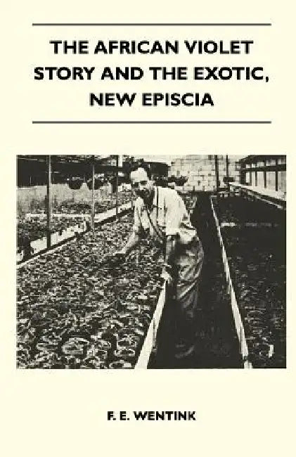 The African Violet Story And The Exotic, New Episcia by F. E. Wentink