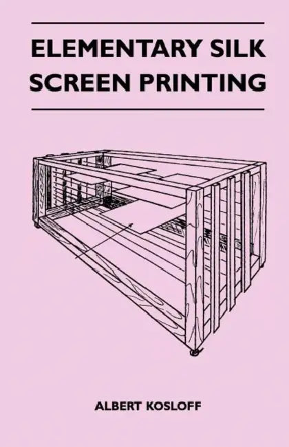 Elementary Silk Screen Printing by Albert Kosloff