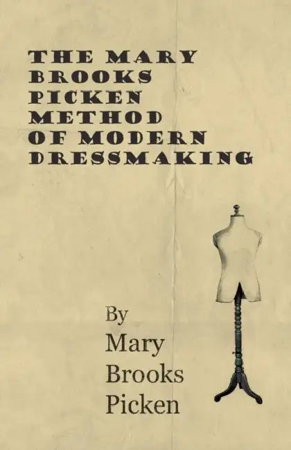 The Mary Brooks Picken Method of Modern Dressmaking by Mary Brooks Picken