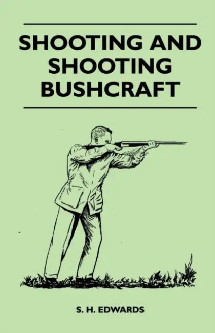 Shooting and Shooting Bushcraft by S. H. Edwards