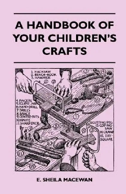 A Handbook Of Your Children's Crafts by E. Sheila MacEwan