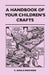 A Handbook Of Your Children's Crafts by E. Sheila MacEwan