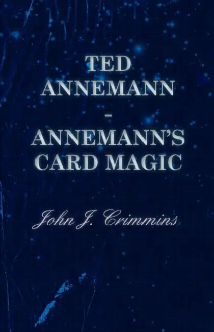 Ted Annemann - Annemann's Card Magic by John J. Crimmins