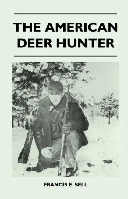 The American Deer Hunter by Francis E. Sell