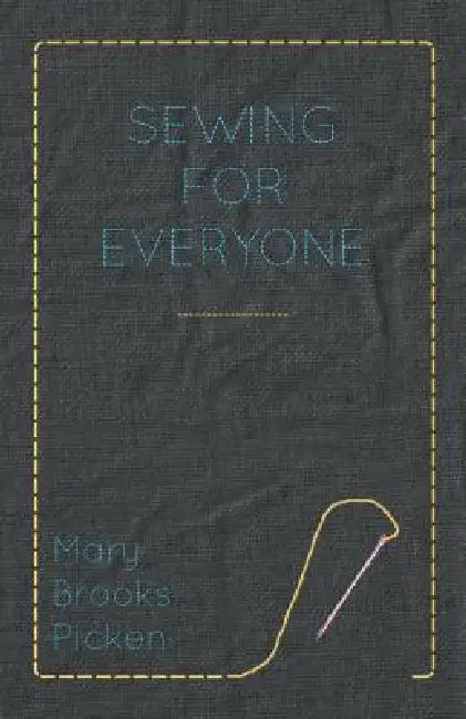 Mary Brooks Picken - Sewing For Everyone by Mary Brooks Picken