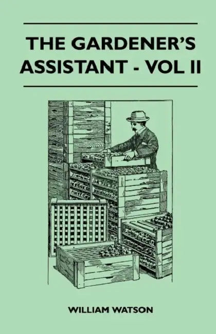 The Gardener's Assistant - Vol II by William Watson