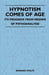 Hypnotism Comes of Age - Its Progress from Mesmer to Psychoanalysis by Bernard Wolfe