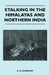 Stalking In The Himalayas And Northern India by C. H. Stockley