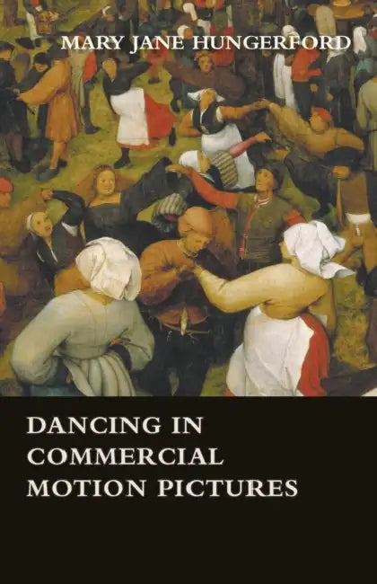 Dancing in Commercial Motion Pictures by Mary Jane Hungerford