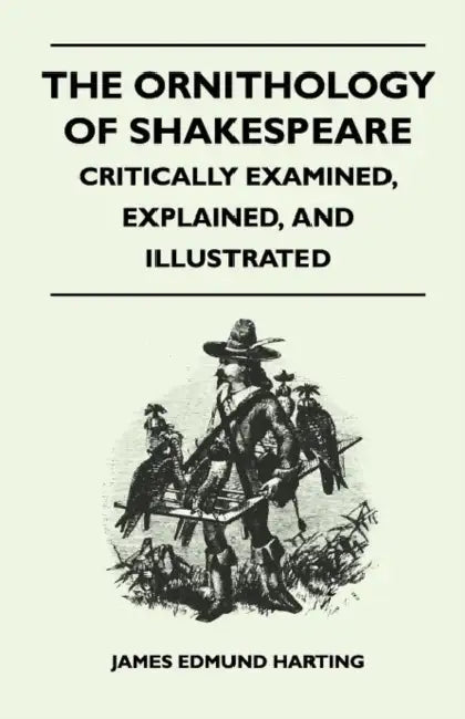 The Ornithology of Shakespeare - Critically Examined, Explained, and Illustrated by James Edmund 1841 Harting