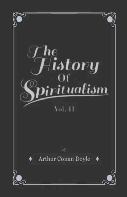 The History of Spiritualism - Vol II by Arthur Conan Doyle