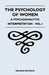 The Psychology of Women - A Psychoanalytic Interpretation - Vol I: A Psychoanalytic Interpretation - Vol I by Helene Deutsch