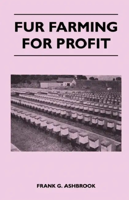 Fur Farming For Profit by Frank G. Ashbrook