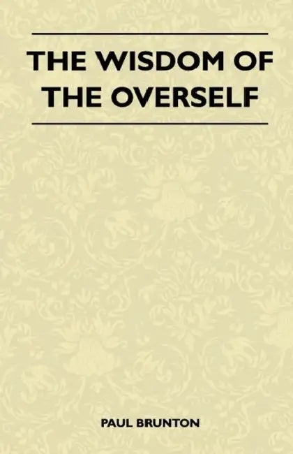 The Wisdom of the Overself by Paul Brunton