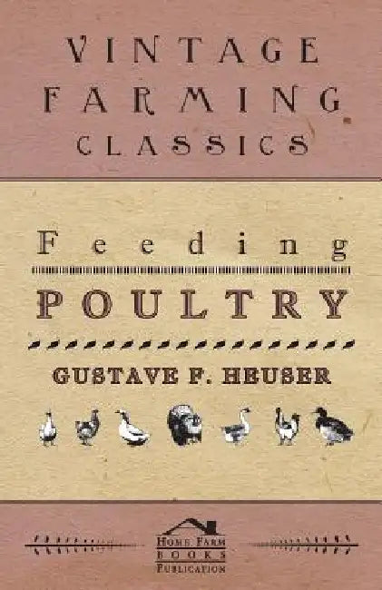 Feeding Poultry by Gustave F. Heuser
