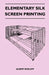 Elementary Silk Screen Printing by Albert Kosloff