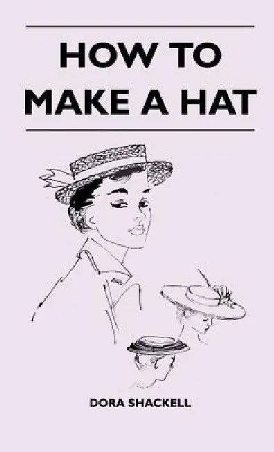 How To Make A Hat by Dora Shackell