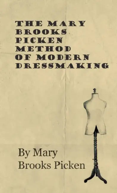 The Mary Brooks Picken Method of Modern Dressmaking by Mary Brooks Picken