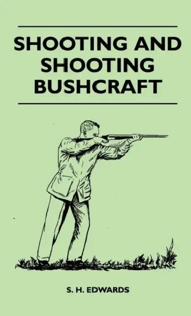 Shooting and Shooting Bushcraft by S. H. Edwards