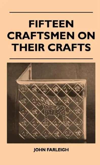 Fifteen Craftsmen On Their Crafts by John Farleigh