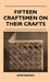 Fifteen Craftsmen On Their Crafts by John Farleigh