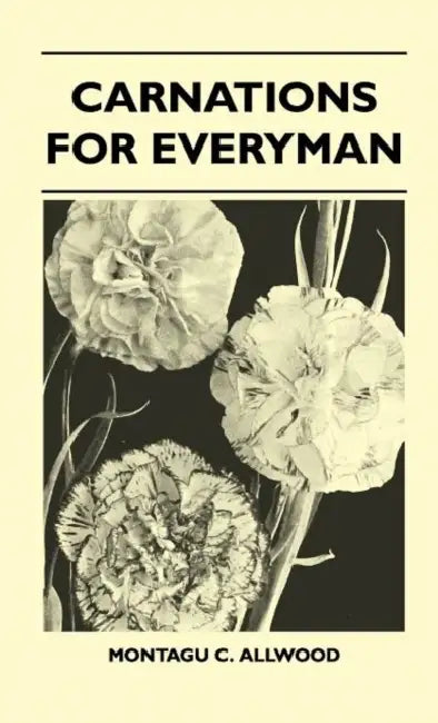 Carnations For Everyman by Montagu C. Allwood