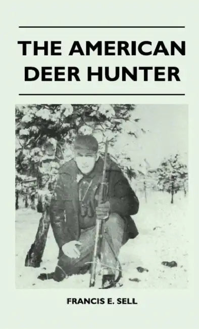 The American Deer Hunter by Francis E. Sell