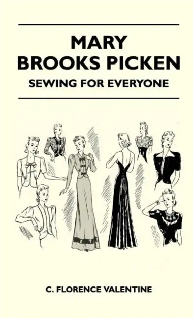 Mary Brooks Picken - Sewing For Everyone by C Florence Valentine