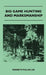 Big Game Hunting And Marksmanship - A Manual On The Rifles, Marksmanship And Methods Best Adapted To The Hunting Of The Big Game Of The Eastern United by Kenneth Fuller Lee