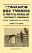 Companion Dog Training - A Practical Manual on Systematic Obedience; Dog Training in World and Picture by Hans Tossutti