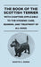 The Book Of The Scottish Terrier - With Chapters Applicable To The Hygienic Care, Rearing, And Treatment Of All Dogs by Fayette C. Ewing