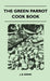 The Green Parrot Cook Book by J. B. Dowd