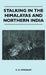 Stalking In The Himalayas And Northern India by C. H. Stockley