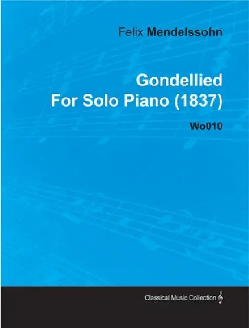 Gondellied by Felix Mendelssohn for Solo Piano (1837) Wo010 by Felix Mendelssohn