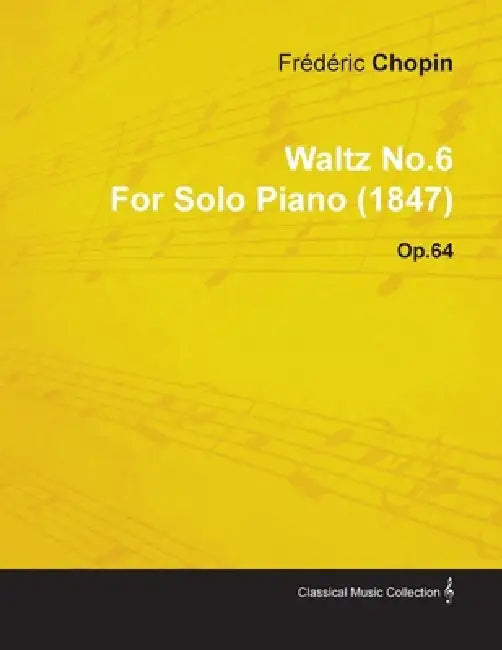 Waltz No.6 by Frédéric Chopin for Solo Piano (1847) Op.64 by Frédéric Chopin